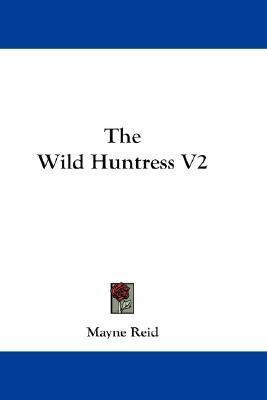 The Wild Huntress V2(English, Paperback, Reid Mayne Captain)