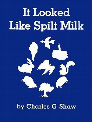 It Looked Like Spilt Milk(English, Hardcover, Shaw Charles G)