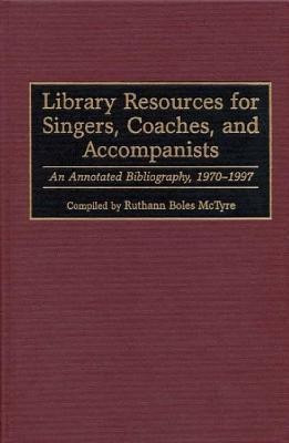 Library Resources for Singers, Coaches, and Accompanists(English, Hardcover, McTyre Ruthann)