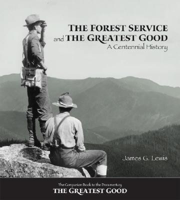 The Forest Service and the Greatest Good(English, Paperback, Lewis James G.)