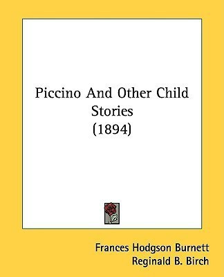 Piccino And Other Child Stories (1894)(English, Paperback, Burnett Frances Hodgson)