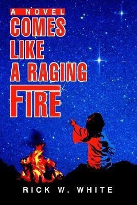 Comes Like a Raging Fire(English, Paperback, White Rick W)