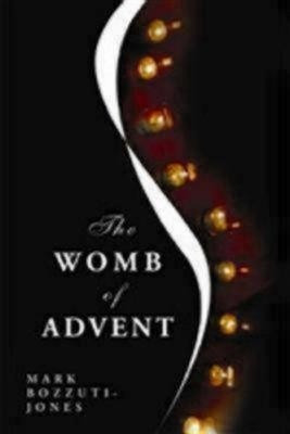 The Womb of Advent(English, Paperback, Bozzuti-Jones Mark Francisco)