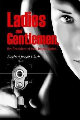 Ladies and Gentlemen, the President of the United States(English, Paperback, Clark Stephan Joseph)