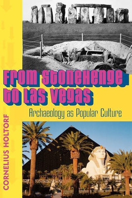 From Stonehenge to Las Vegas(English, Paperback, Holtorf Cornelius)