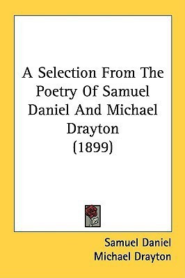 A Selection From The Poetry Of Samuel Daniel And Michael Drayton (1899)(English, Paperback, Daniel Samuel)
