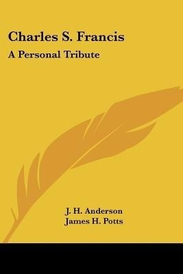 Charles S. Francis(English, Paperback, Anderson J H)