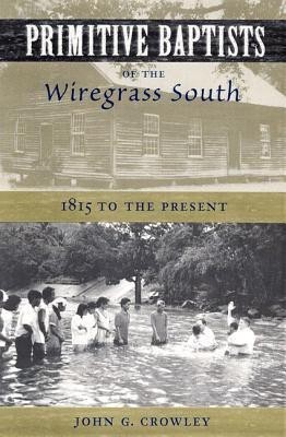 Primitive Baptists of the Wiregrass South(English, Paperback, Crowley John G.)