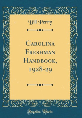 Carolina Freshman Handbook, 1928-29 (Classic Reprint)(English, Hardcover, Perry Bill)