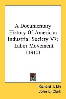 A Documentary History Of American Industrial Society V7(English, Paperback, unknown)