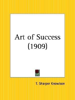 Art of Success (1909)(English, Paperback, Knowlson T. Sharper)