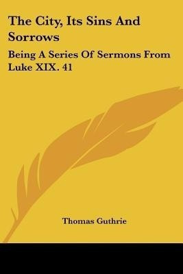 The City, Its Sins And Sorrows(English, Paperback, Guthrie Thomas)
