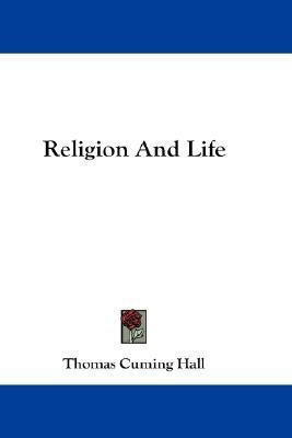 Religion And Life(English, Paperback, Hall Thomas Cuming)