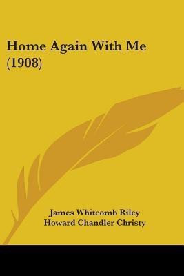 Home Again With Me (1908)(English, Paperback, Riley James Whitcomb Deceased)