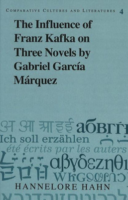 The Influence of Franz Kafka on Three Novels by Gabriel Garcia Marquez(English, Hardcover, Hahn Hannelore)
