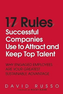 17 Rules Successful Companies Use to Attract and Keep Top Talent  - Why Engaged Employees Are Your Greatest Sustainable Advantage(English, Hardcover, Russo David)