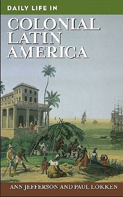 Daily Life in Colonial Latin America(English, Hardcover, Jefferson Ann)