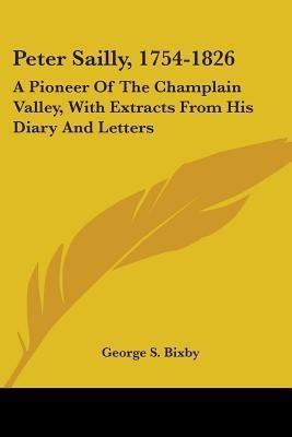 Peter Sailly, 1754-1826(English, Paperback, Bixby George S)