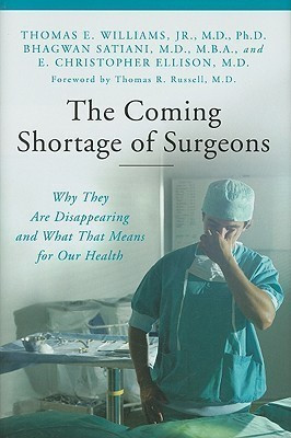 The Coming Shortage of Surgeons(English, Hardcover, Williams Thomas E. M.D.)