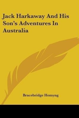 Jack Harkaway And His Son's Adventures In Australia(English, Paperback, Hemyng Bracebridge)
