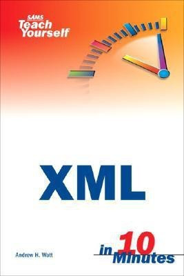 Sams Teach Yourself XML in 10 Minutes(English, Paperback, Watt Andrew H.)