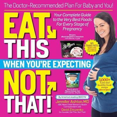 Eat This, Not That! When You're Expecting(English, Paperback, Ashton, MD Jennifer)