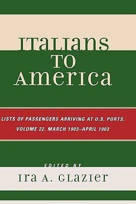 Italians to America, March 1903 - April 1903(English, Hardcover, unknown)