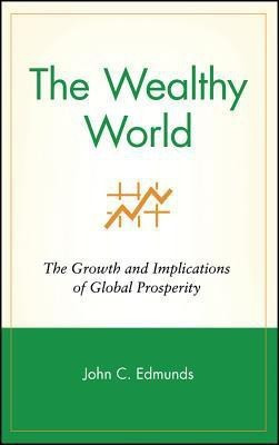 The Wealthy World(English, Electronic book text, Edmunds John C.)