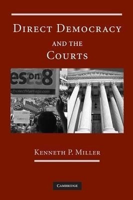 Direct Democracy and the Courts(English, Paperback, Miller Kenneth P.)