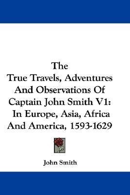 The True Travels, Adventures And Observations Of Captain John Smith V1(English, Paperback, Smith John Professor of Law)