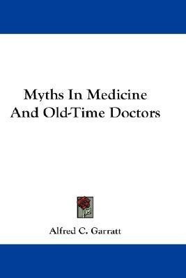 Myths In Medicine And Old-Time Doctors(English, Paperback, Garratt Alfred C)