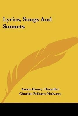 Lyrics, Songs And Sonnets(English, Paperback, Chandler Amos Henry)