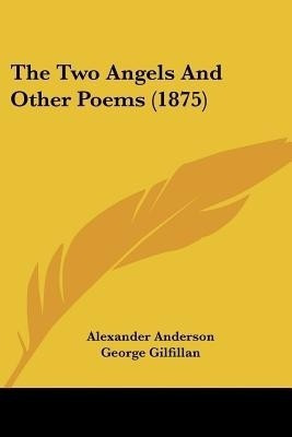 The Two Angels And Other Poems (1875)(English, Paperback, Anderson Alexander)