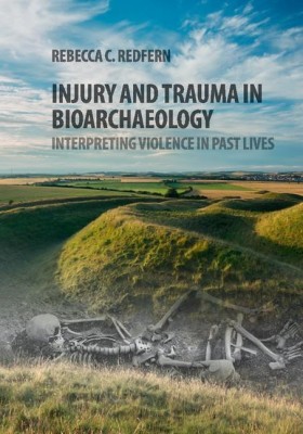 Injury and Trauma in Bioarchaeology(English, Hardcover, Redfern Rebecca C.)