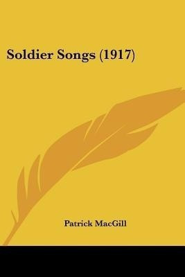 Soldier Songs (1917)(English, Paperback, Macgill Patrick)