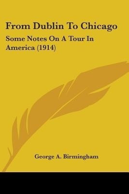 From Dublin To Chicago(English, Paperback, Birmingham George A)