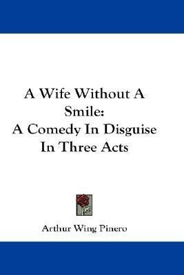 A Wife Without a Smile(English, Paperback, Pinero Arthur Wing Sir)