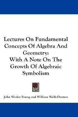 Lectures On Fundamental Concepts Of Algebra And Geometry(English, Paperback, Young John Wesley)