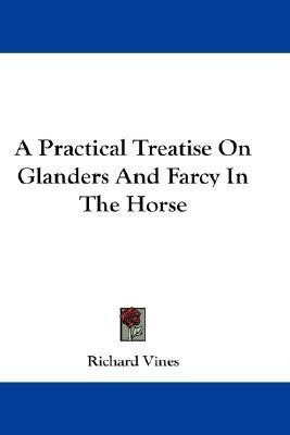 A Practical Treatise On Glanders And Farcy In The Horse(English, Paperback, Vines Richard)