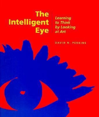 The Intelligent Eye - Learning to Think by Looking at Art(English, Paperback, Perkins .)