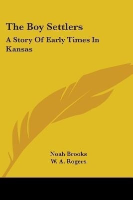 The Boy Settlers(English, Paperback, Brooks Noah Professor)