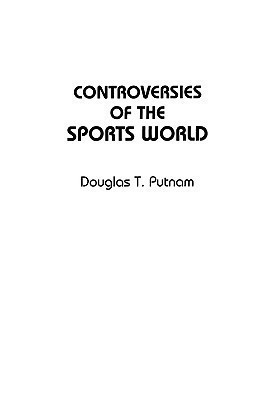 Controversies of the Sports World(English, Paperback, Putnam Douglas T.)
