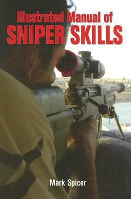 Illustrated Manual of Sniper Skills(English, Paperback, Spicer Mark)