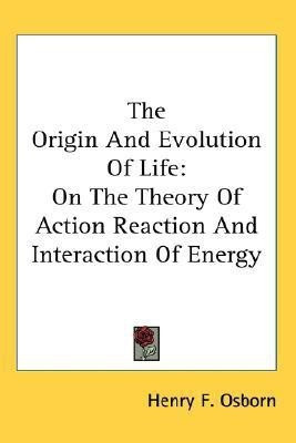 The Origin And Evolution Of Life(English, Paperback, Osborn Henry F)