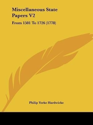 Miscellaneous State Papers V2(English, Paperback, Hardwicke Philip Yorke)