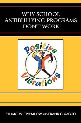 Why School Anti-Bullying Programs Don't Work(English, Hardcover, Twemlow Stuart W.)