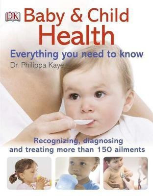 Baby & Child Health Everything You Need to Know(English, Paperback, Kaye Philippa)