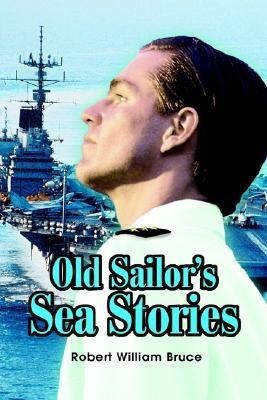 Old Sailor's Sea Stories(English, Hardcover, Bruce Robert W)