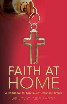 Faith at Home(English, Paperback, Barrie Wendy Claire)