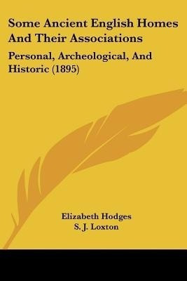Some Ancient English Homes And Their Associations(English, Paperback, Hodges Elizabeth)